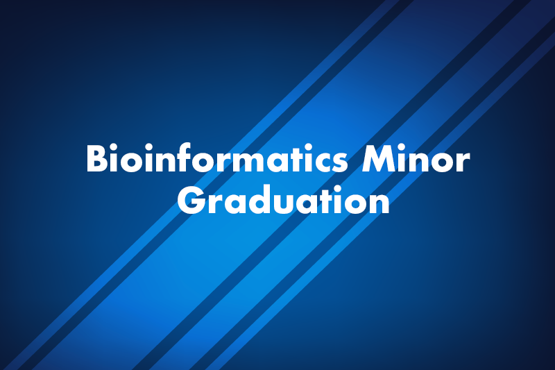 Bioinformatics Minor Graduation Event_Banner